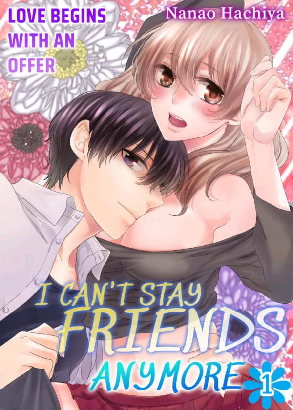 I Can't Stay Friends Anymore - Love Begins with an Offer