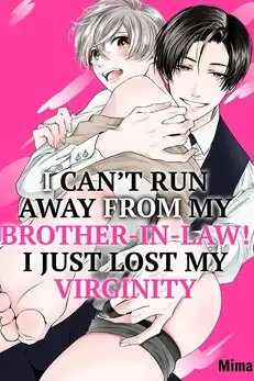 I Can’t Run Away From My Brother-In-Law! I Just Lost My Virginity (Official)