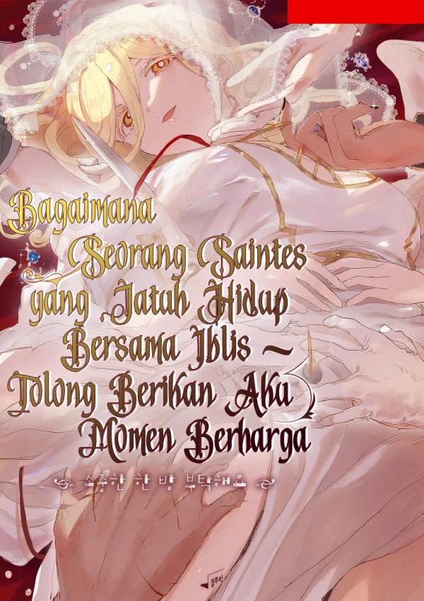 Bagaimana Seorang Saintes yang Jatuh Hidup Bersama Iblis ~ Tolong Berikan Aku Momen Berharga